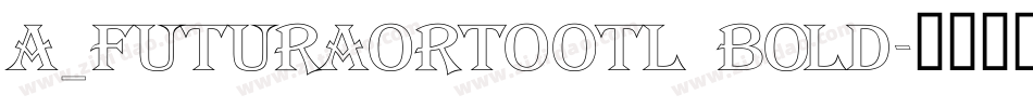 a_FuturaOrtoOtl Bold字体转换